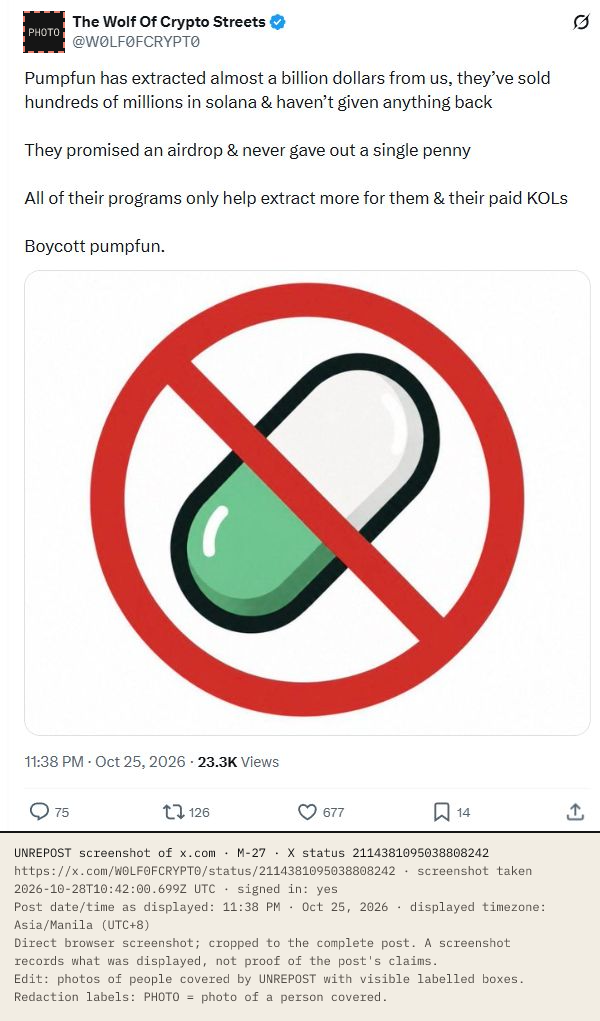 X post by The Wolf Of Crypto Streets, 25 Oct 2026 (UTC+8): Pumpfun has extracted almost a billion dollars from us, they've sold hundreds of millions in solana and haven't given anything back. They promised an airdrop and never gave out a single penny. All of their programs only help extract more for them and their paid KOLs. Boycott pumpfun. Attached: the crossed-out pill graphic. Date/time as displayed: 11:38 PM · Oct 25, 2026 (UTC+8).